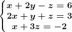 \left\\beginmatrix x+2y-z=6\\2x+y+z=3 \\x+3z=-2 \endmatrix\right.